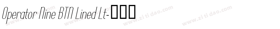 Operator Nine BTN Lined Lt字体转换